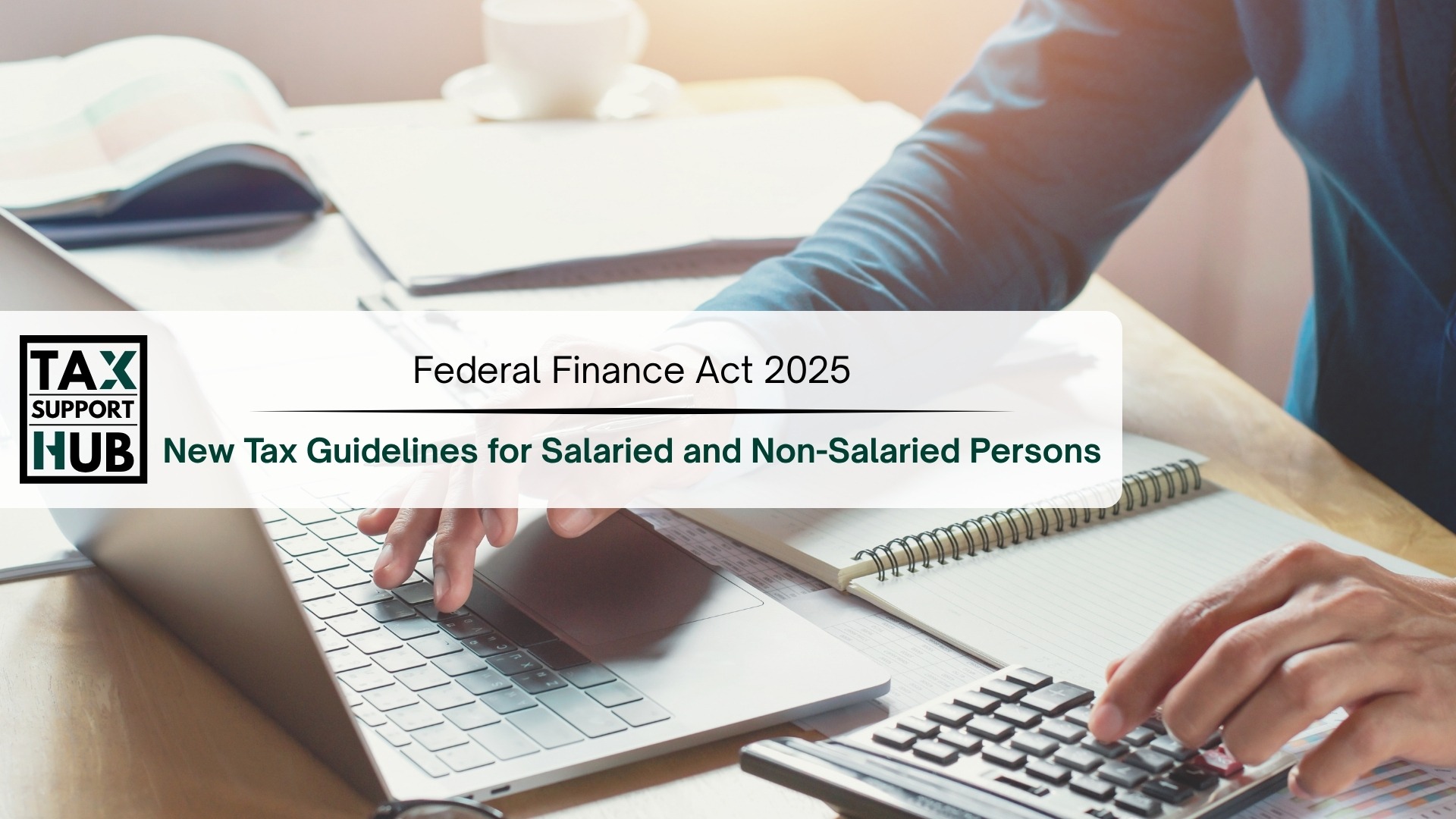 Federal Finance Act 2025 New Tax Guidelines for Salaried and Non-Salaried Persons